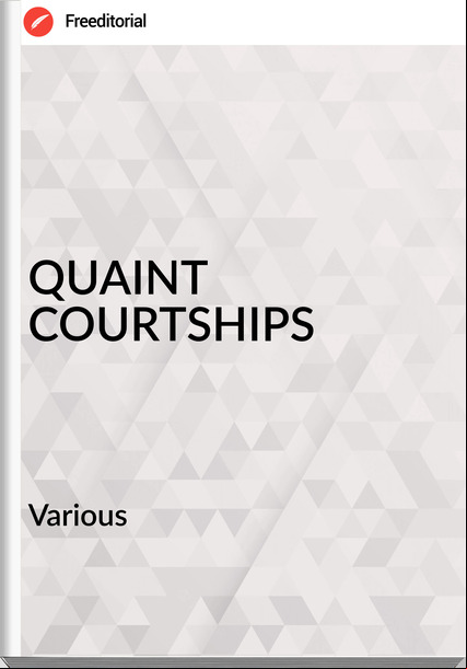 Various QUAINT COURTSHIPS