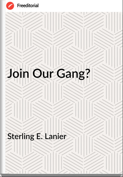 Sterling E. Lanier -  Our Gang?