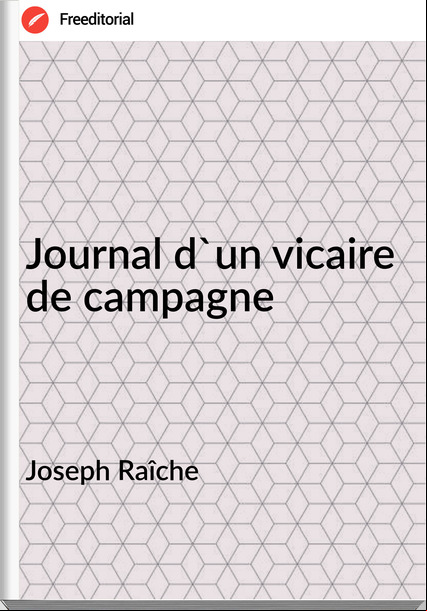 Joseph Raîche - Journal d'un vicaire de campagne