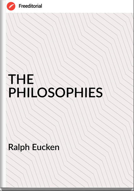 Ralph Eucken - THE PHILOSOPHIES