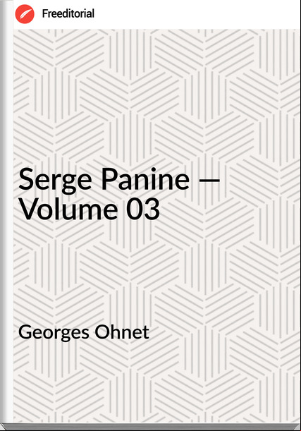 Georges Ohnet Serge Panine — Volume 03