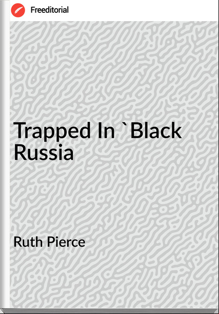 Ruth Pierce - Trapped In 'Black Russia