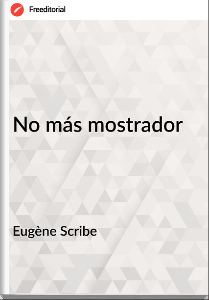 Eugène Scribe No más mostrador