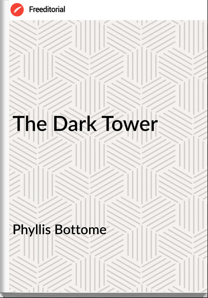 Phyllis Bottome - The Dark Tower