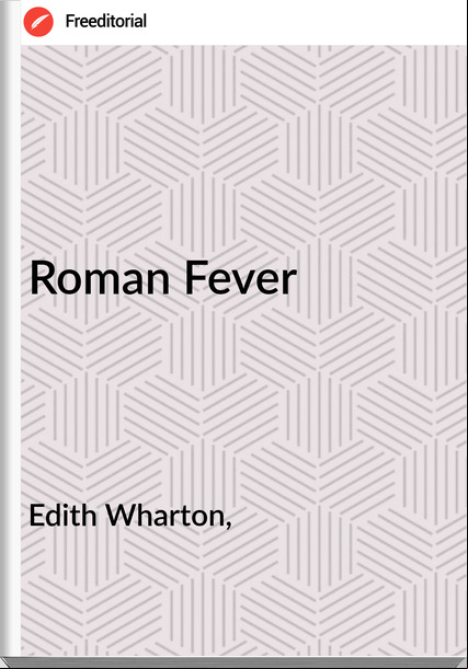 Edith Wharton, - Roman Fever