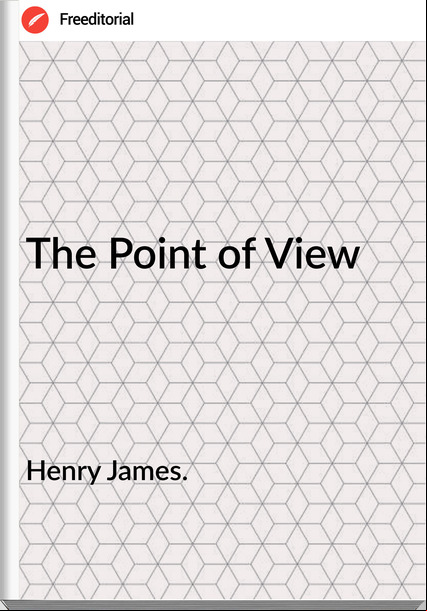 Henry James. - The Point of View