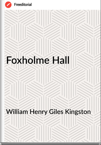 William Henry Giles Kingston - Foxholme Hall