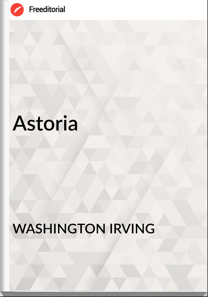 WASHINGTON IRVING - Astoria