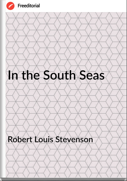 Robert Louis Stevenson - In the South Seas