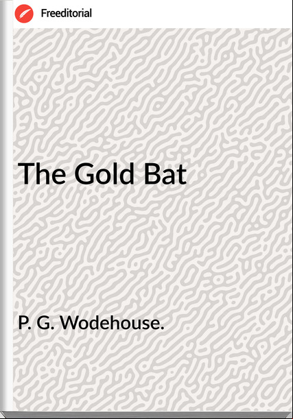 P. G. Wodehouse. - The Gold Bat