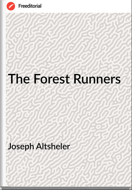 Joseph Altsheler The Forest Runners