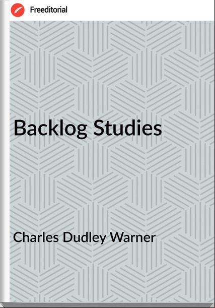 Charles Dudley Warner - Backlog Studies