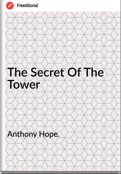 Anthony Hope. The Secret Of The Tower