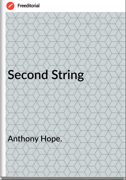 Anthony Hope. Second String