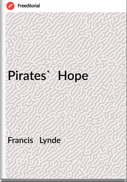 Francis   Lynde - Pirates'  Hope