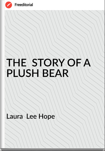 Laura  Lee Hope - THE  STORY OF A PLUSH BEAR