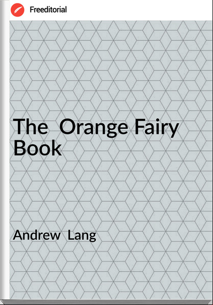 Andrew  Lang The  Orange Fairy Book