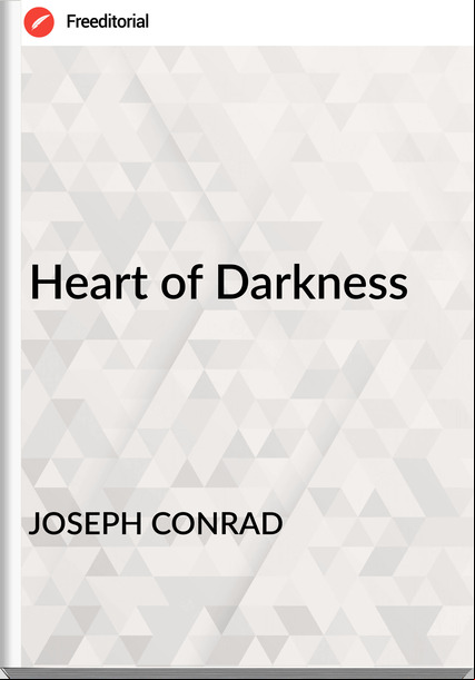 JOSEPH CONRAD - Heart of Darkness