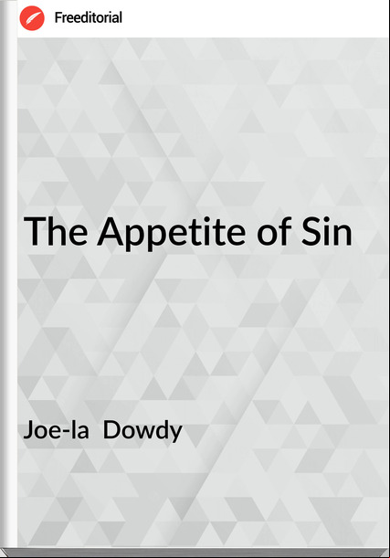 Joe-la  Dowdy - The Appetite of Sin