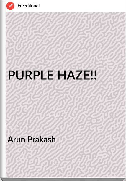Arun Prakash - PURPLE HAZE!!