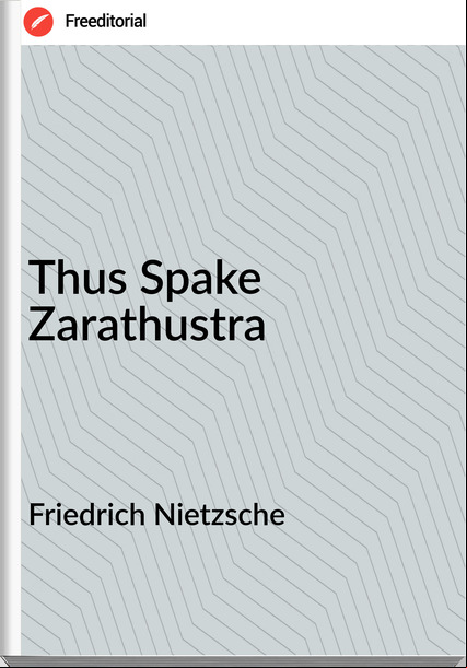 Friedrich Nietzsche Thus Spake Zarathustra