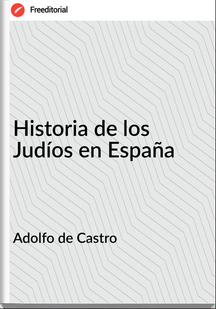 Adolfo de Castro - Historia de los Judíos en España