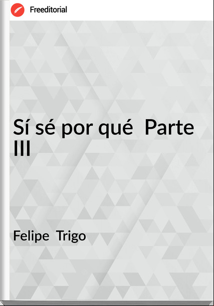 Felipe  Trigo - Sí sé por qué  Parte III