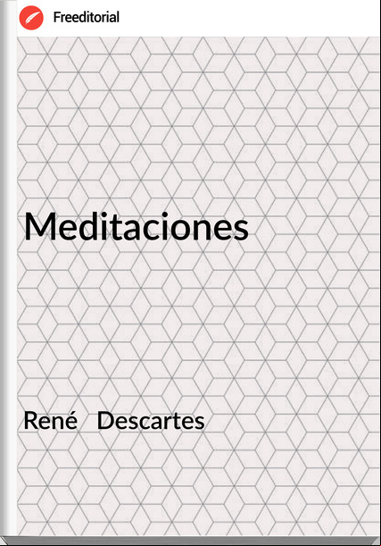 René   Descartes - Meditaciones