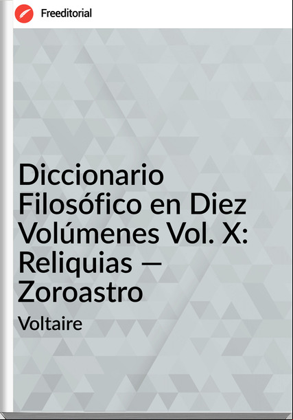 Voltaire Diccionario Filosófico en Diez Volúmenes Vol. X: Reliquias — Zoroastro