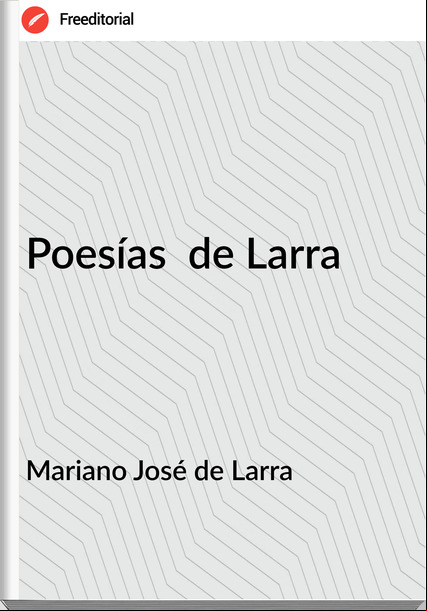 Mariano José de Larra Poesías  de Larra