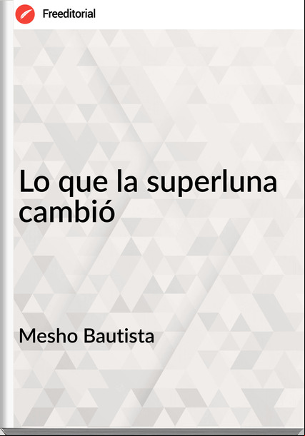 Mesho Bautista Lo que la superluna cambió