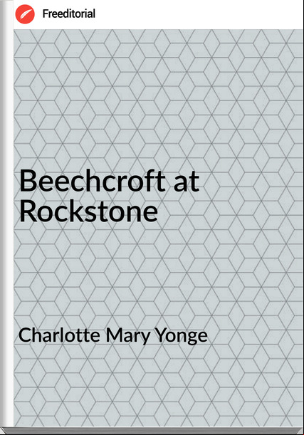 Charlotte Mary Yonge - Beechcroft at Rockstone