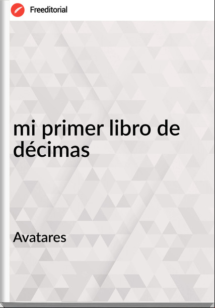 Avatares - mi primer libro de décimas
