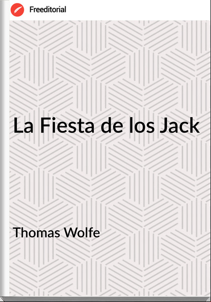 Thomas Wolfe La Fiesta de los Jack