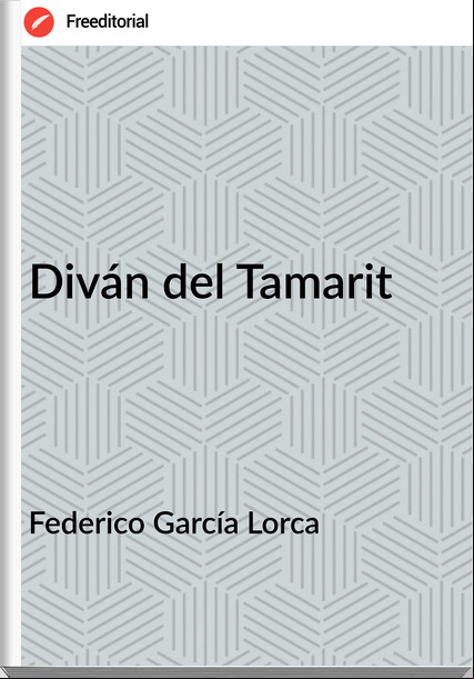 Federico García Lorca - Diván del Tamarit