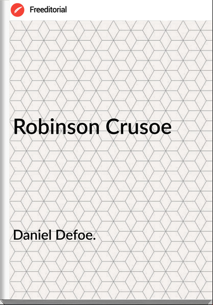 Daniel Defoe. Robinson Crusoe