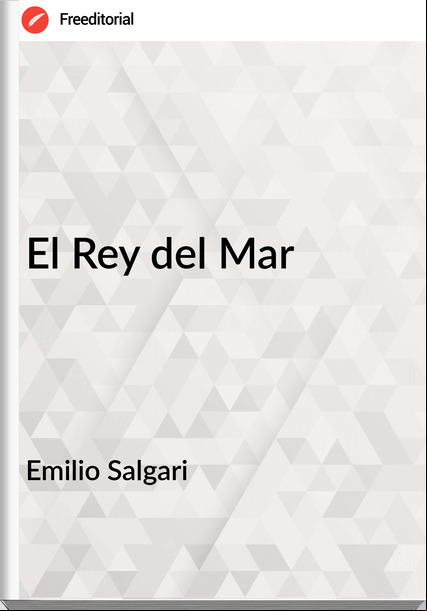Emilio Salgari - El Rey del Mar