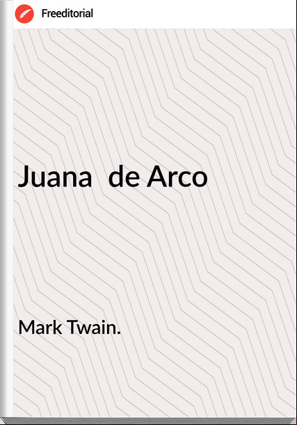 Mark Twain. - Juana  de Arco