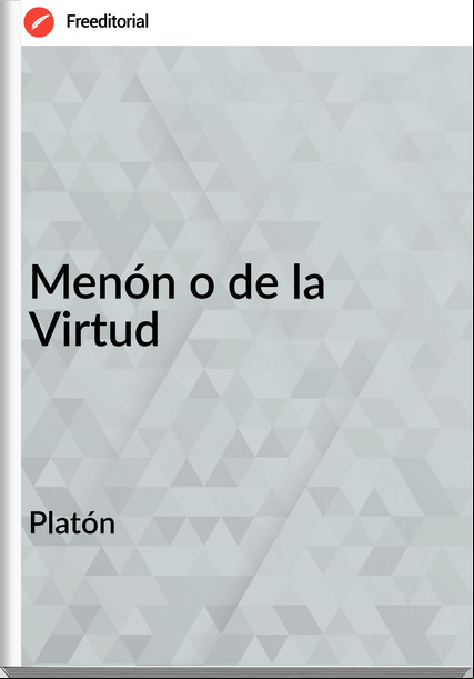 Platón - Menón o de la Virtud