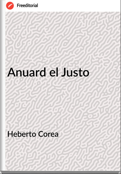 Heberto Corea Anuard el Justo