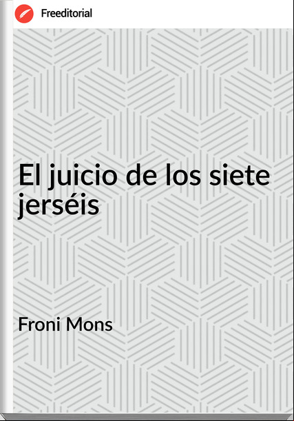 Froni Mons El juicio de los siete jerséis
