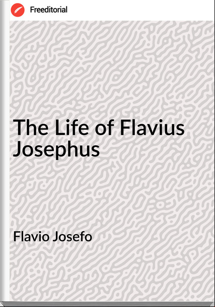 Flavio Josefo The Life of Flavius Josephus