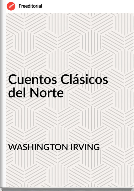 WASHINGTON IRVING Cuentos Clásicos del Norte