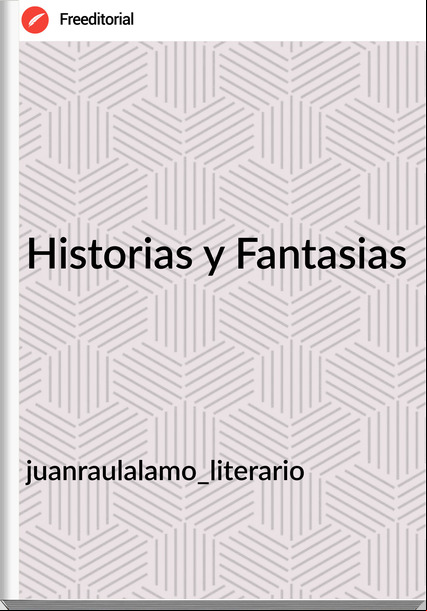 juanraulalamo_literario - Historias y Fantasias