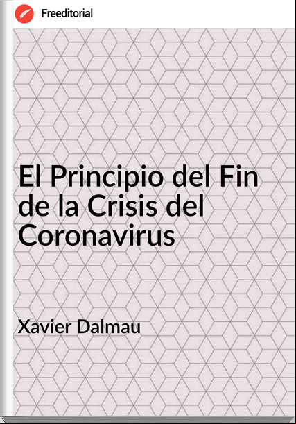 Xavier Dalmau El Principio del Fin de la Crisis del Coronavirus