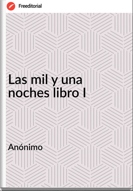  Anónimo - Las mil y una noches libro I