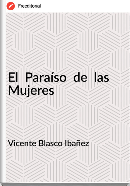 Vicente Blasco Ibañez El  Paraíso  de  las  Mujeres