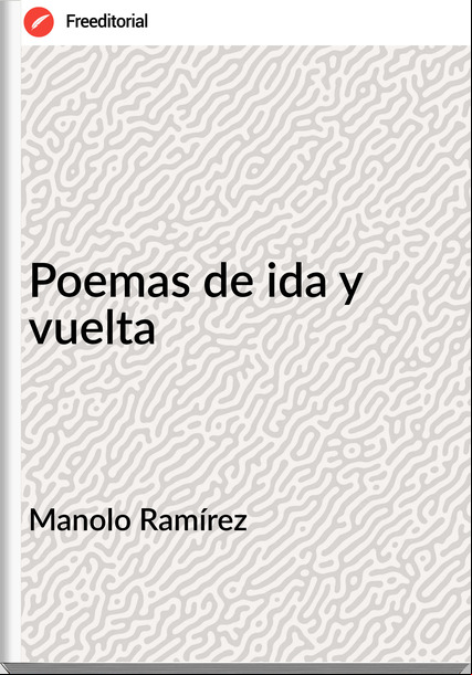 Manolo Ramírez Poemas de ida y vuelta