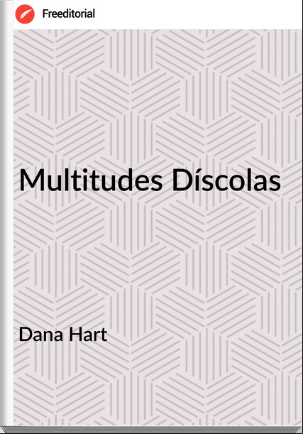 Dana Hart - Multitudes Díscolas
